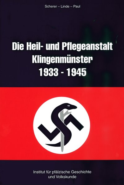 Cover des Buches: Die Heil- und Pflegeanstalt Klingenmünster 1933-1945 mit dem Symbol des NS-Ärztebundes, einer Mischung aus Äskulap-Stab und Hakenkreuz.