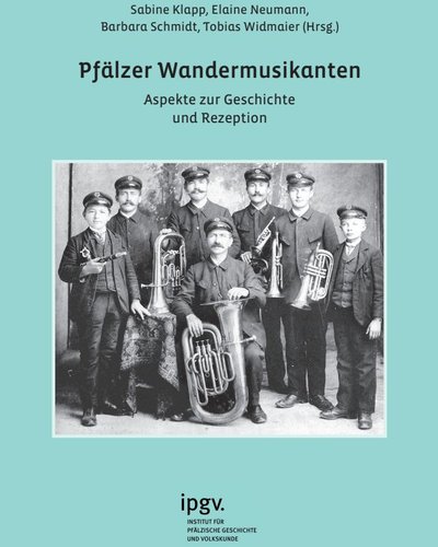 Neuerscheinung: Tagungsband „Pfälzer Wandermusikanten. Aspekte zur Geschichte und Rezeption“